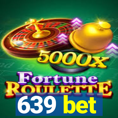 639 bet